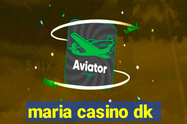 maria casino dk