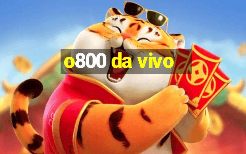 o800 da vivo