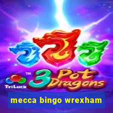 mecca bingo wrexham