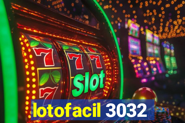 lotofacil 3032