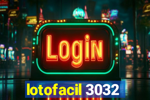 lotofacil 3032