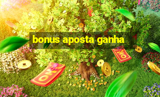 bonus aposta ganha