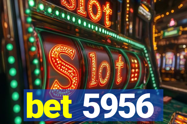 bet 5956