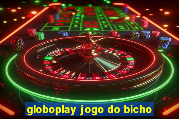 globoplay jogo do bicho