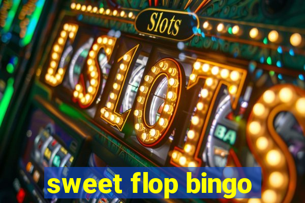 sweet flop bingo