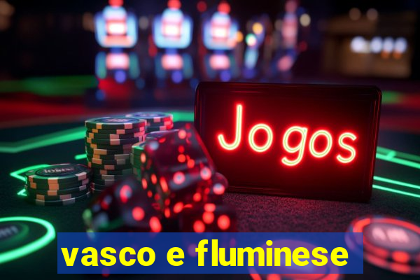 vasco e fluminese