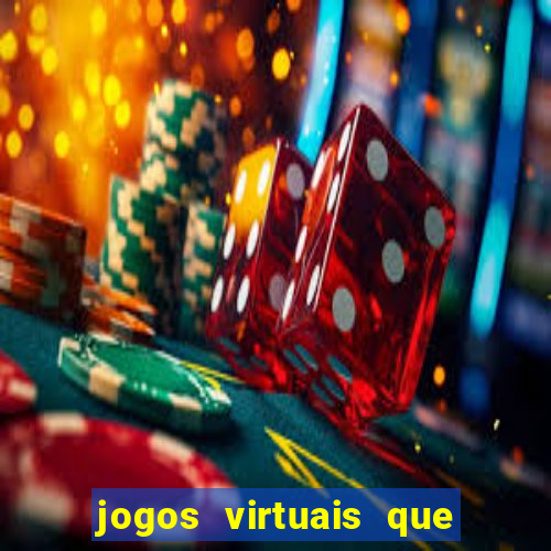 jogos virtuais que d?o dinheiro