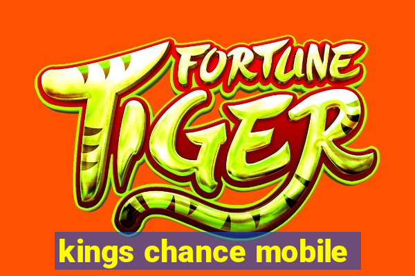 kings chance mobile