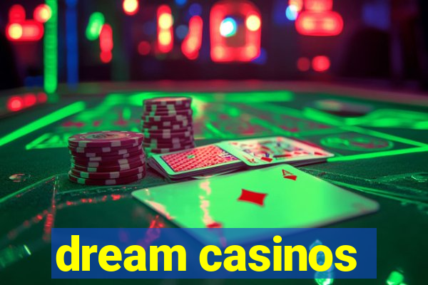 dream casinos