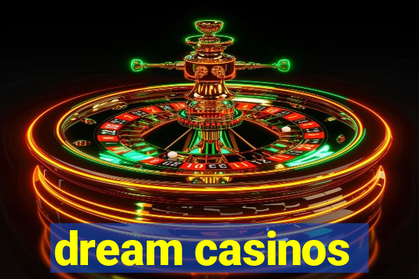 dream casinos