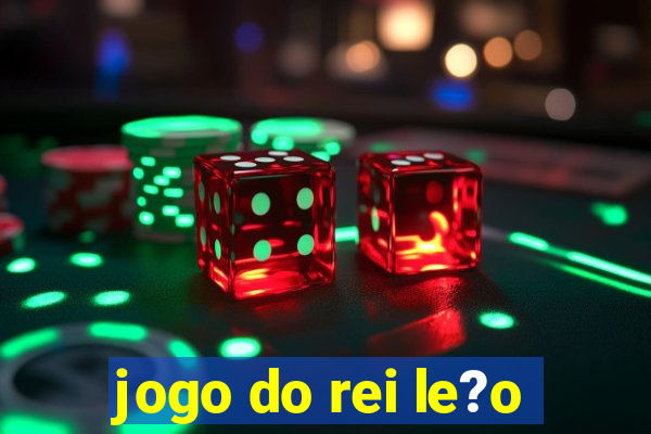 jogo do rei le?o