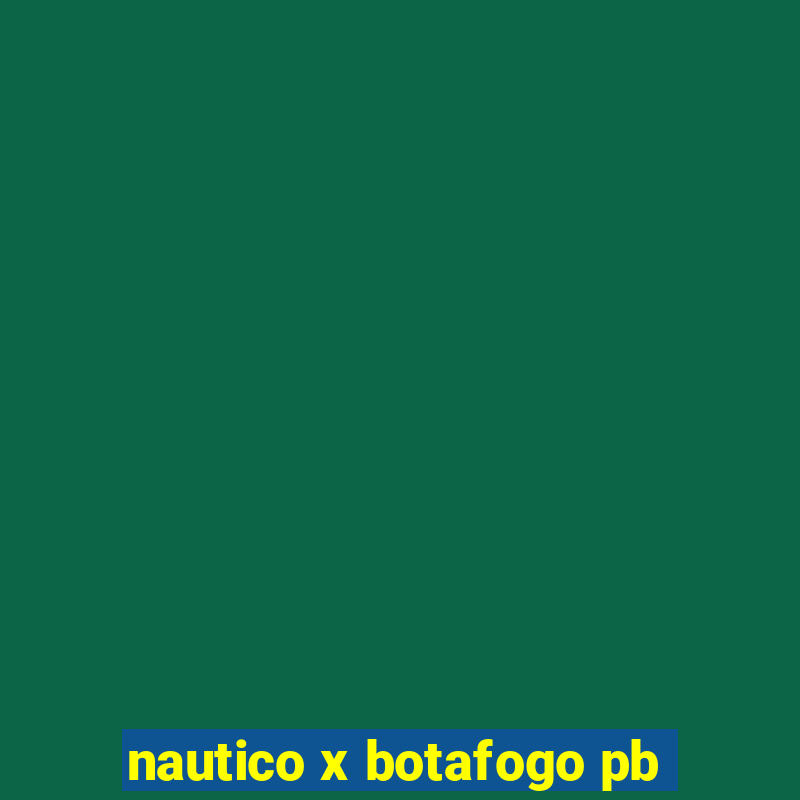 nautico x botafogo pb