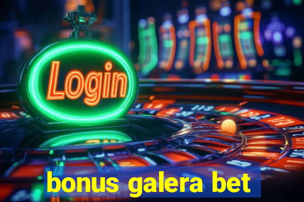 bonus galera bet