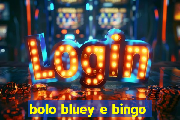 bolo bluey e bingo