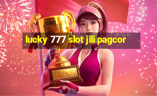 lucky 777 slot jili pagcor