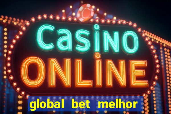 global bet melhor horário para jogar