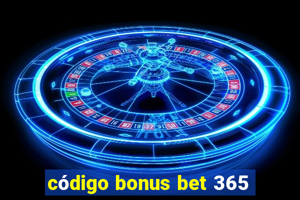 código bonus bet 365