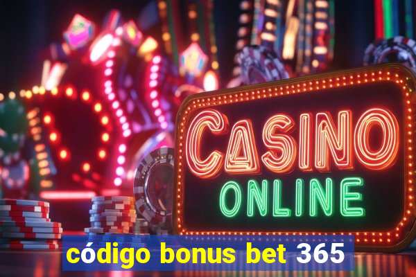 código bonus bet 365