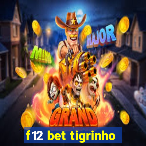 f12 bet tigrinho