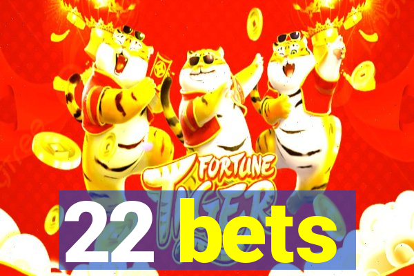 22 bets