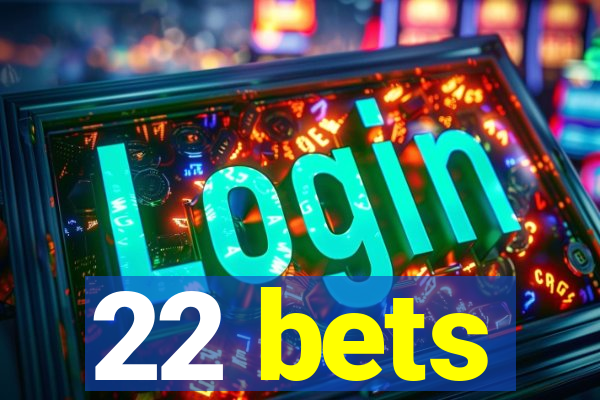 22 bets