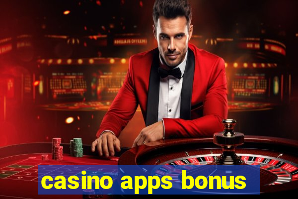 casino apps bonus