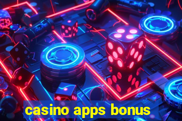 casino apps bonus