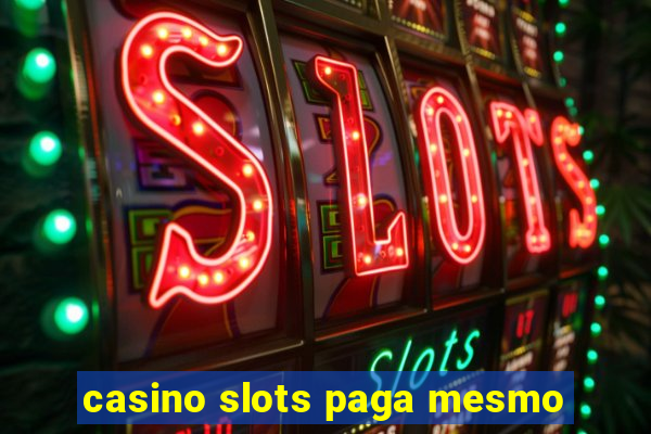 casino slots paga mesmo