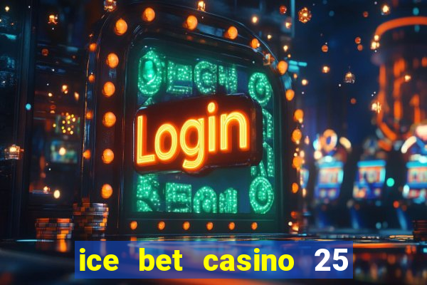 ice bet casino 25 free spins