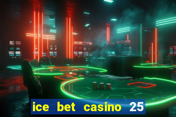 ice bet casino 25 free spins