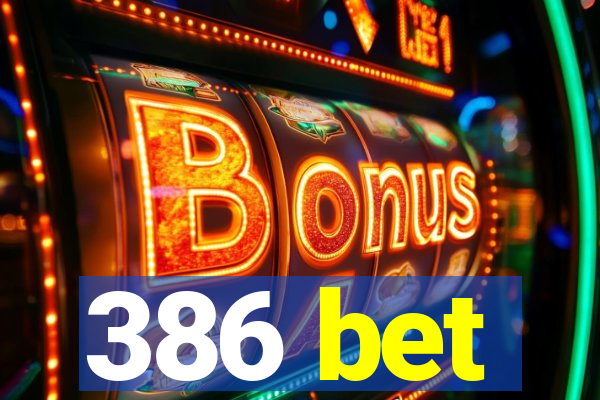 386 bet