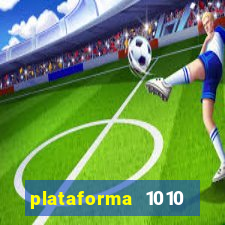 plataforma 1010 jogo do tigre