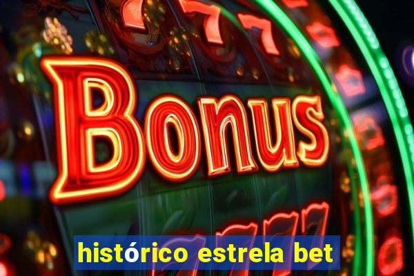 histórico estrela bet