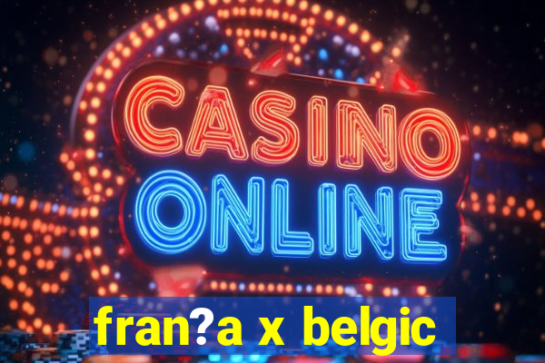 fran?a x belgic