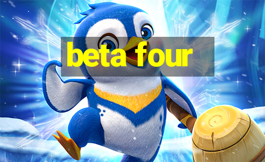 beta four