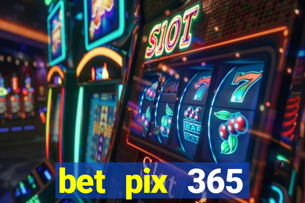 bet pix 365 b么nus login