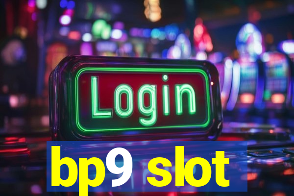 bp9 slot