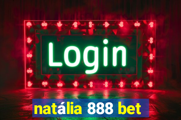 natália 888 bet