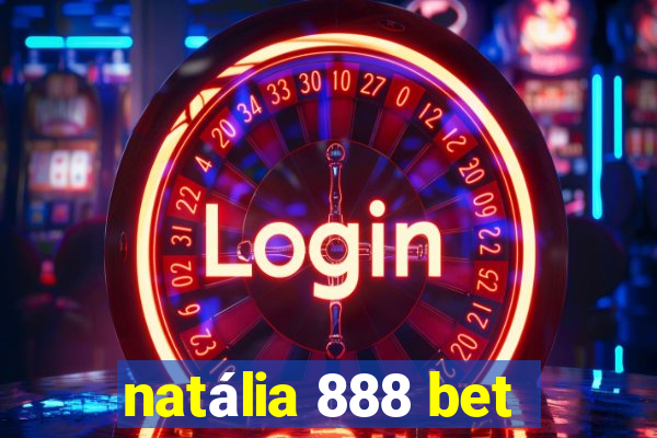 natália 888 bet