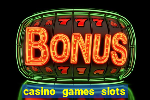 casino games slots slot p7b2t8