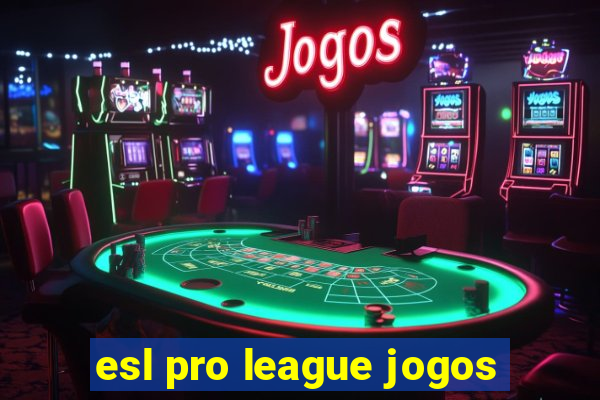 esl pro league jogos