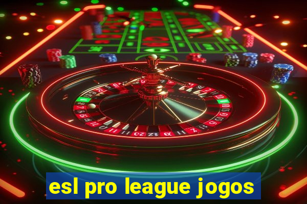 esl pro league jogos