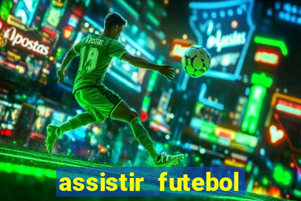 assistir futebol sem travar