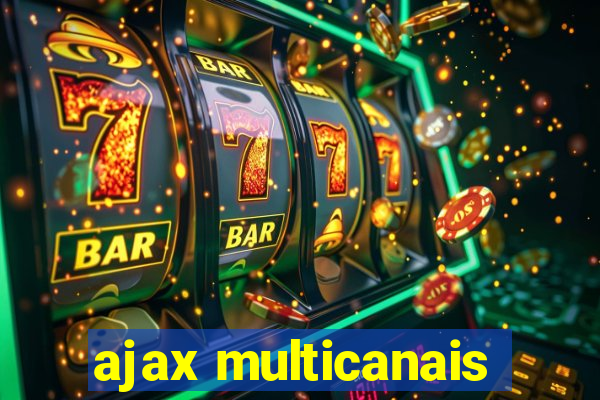 ajax multicanais