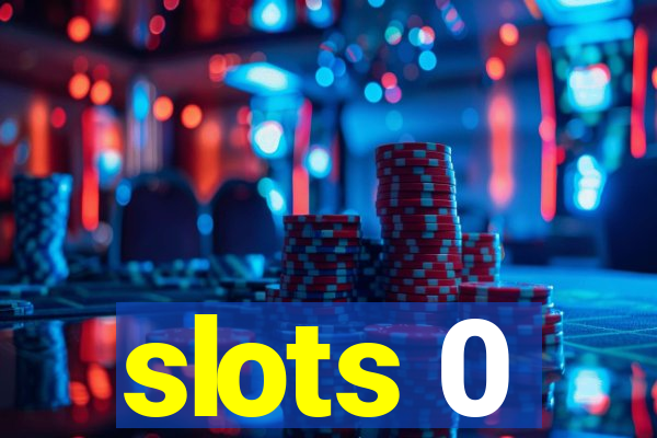 slots 0