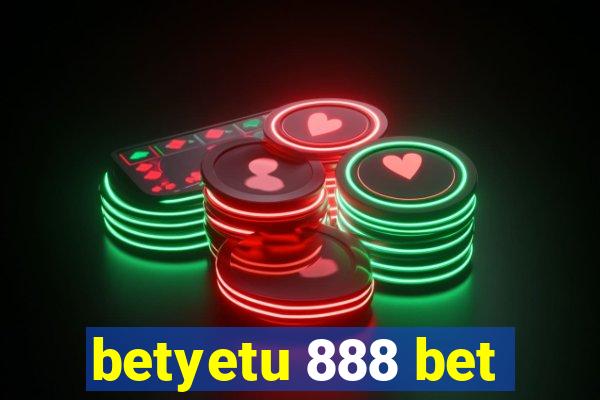 betyetu 888 bet