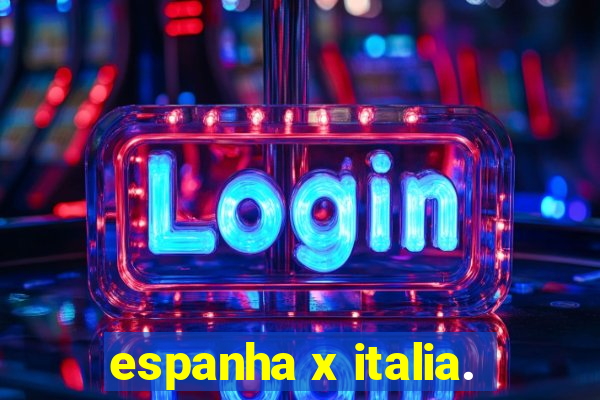 espanha x italia.