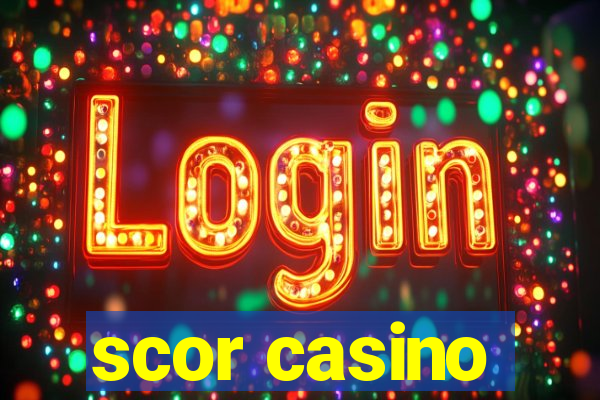 scor casino