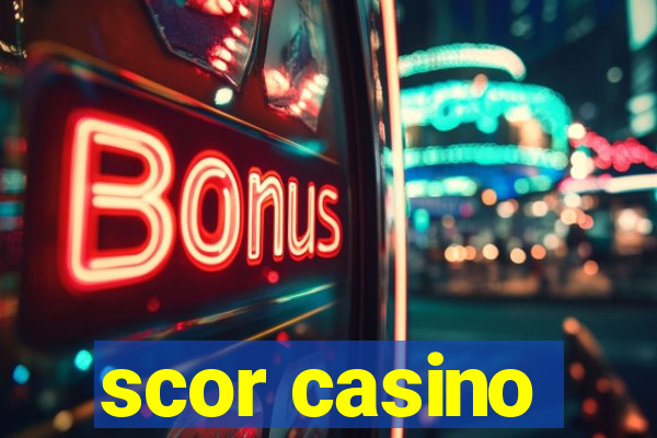 scor casino