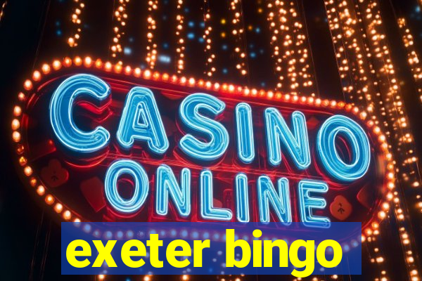 exeter bingo